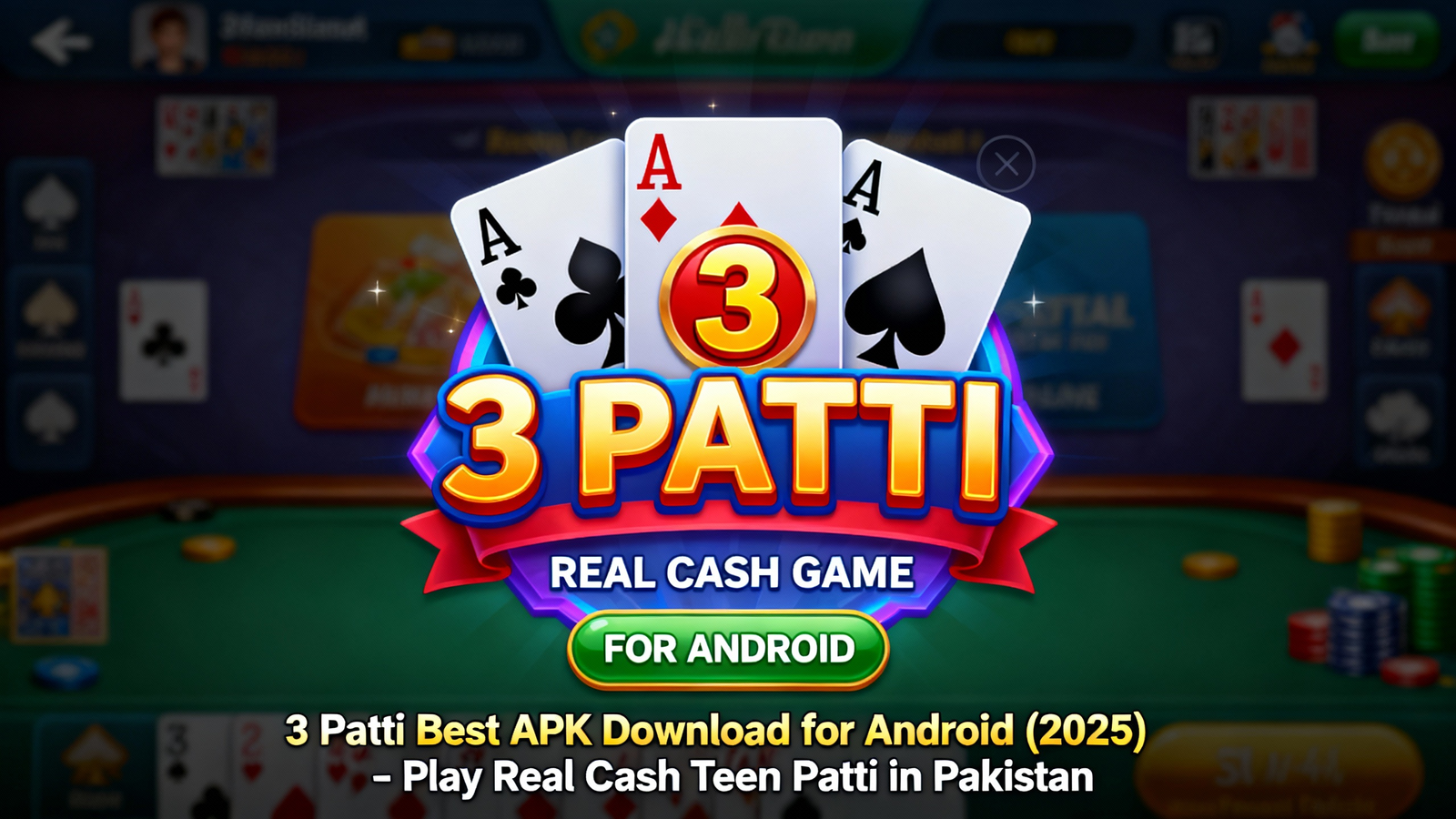 3 Patti Best APK Download for Android (2025) – Play Real Cash Teen Patti in Pakistan