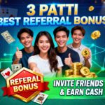3 Patti Best Referral Bonus – Invite Friends & Earn Cash